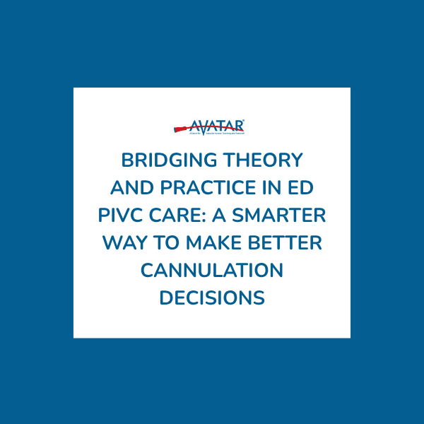 Bridging Theory and Practice in ED PIVC Care: A Smarter Way to Make Better Cannulation Decisions Bridging Theory and Practice in ED PIVC Care: A Smarter Way to Make Better Cannulation Decisions